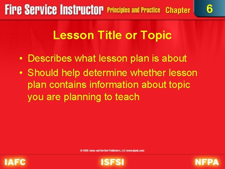 6 Lesson Title or Topic • Describes what lesson plan is about • Should