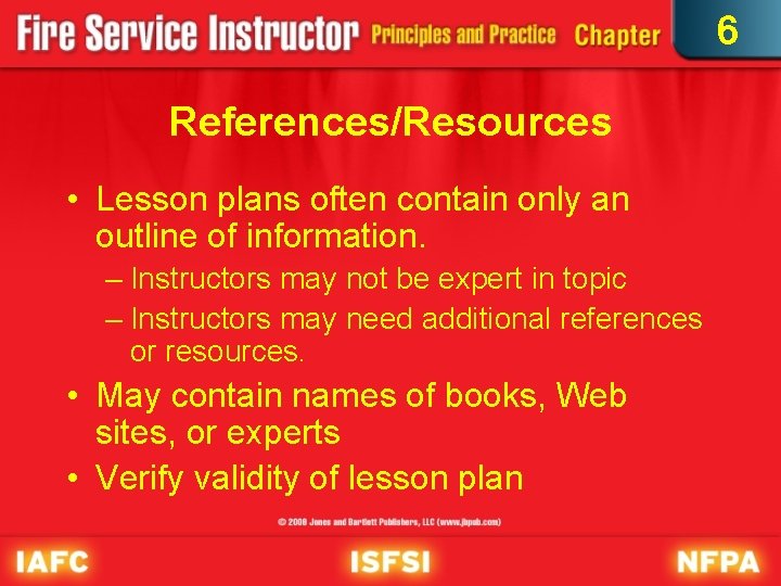 6 References/Resources • Lesson plans often contain only an outline of information. – Instructors