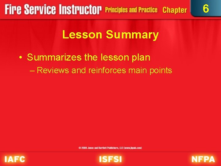 6 Lesson Summary • Summarizes the lesson plan – Reviews and reinforces main points