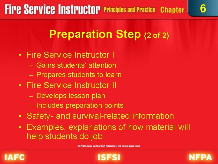 6 Preparation Step (2 of 2) • Fire Service Instructor I – Gains students’