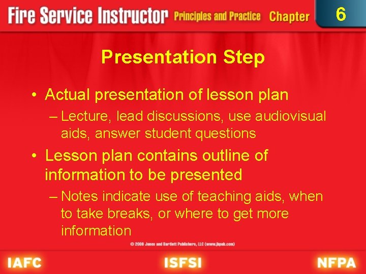 6 Presentation Step • Actual presentation of lesson plan – Lecture, lead discussions, use