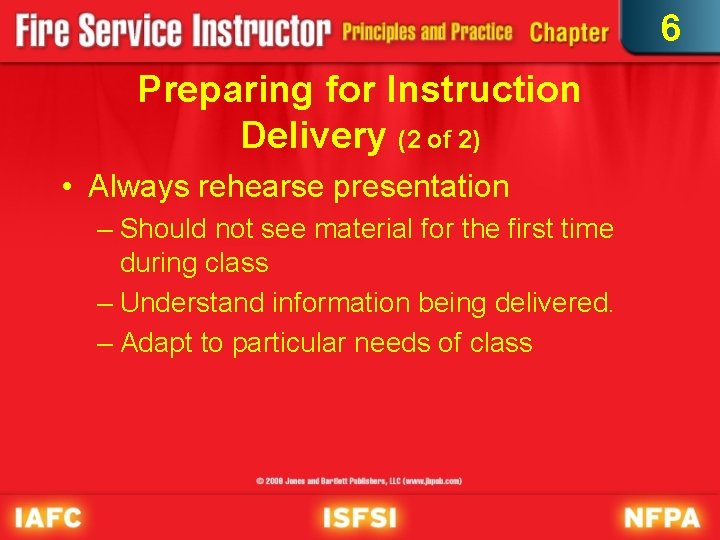 6 Preparing for Instruction Delivery (2 of 2) • Always rehearse presentation – Should