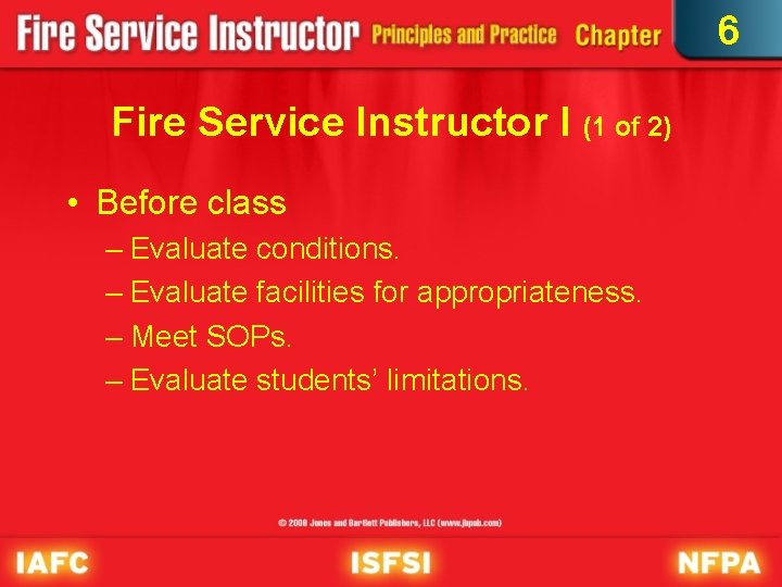6 Fire Service Instructor I (1 of 2) • Before class – Evaluate conditions.