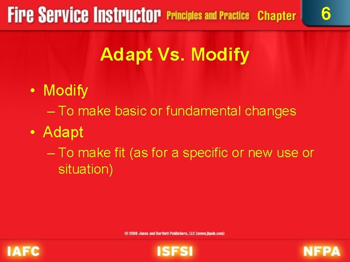 6 Adapt Vs. Modify • Modify – To make basic or fundamental changes •