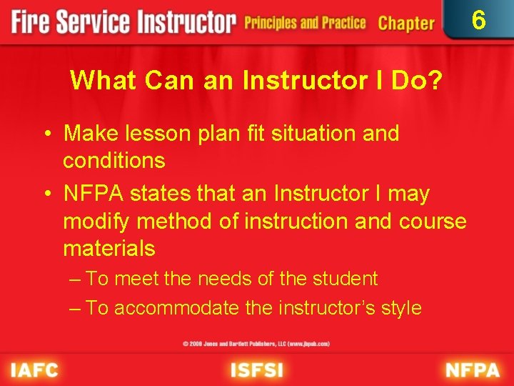 6 What Can an Instructor I Do? • Make lesson plan fit situation and