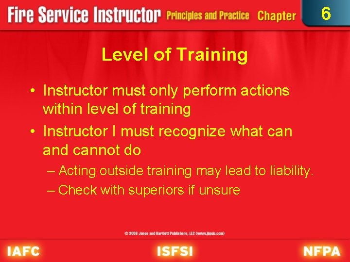 6 Level of Training • Instructor must only perform actions within level of training