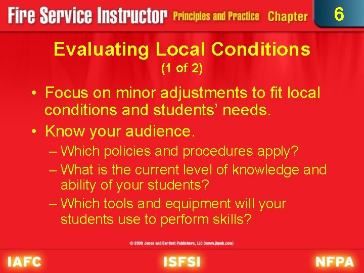 6 Evaluating Local Conditions (1 of 2) • Focus on minor adjustments to fit