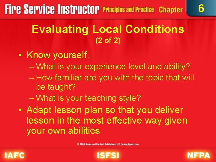 6 Evaluating Local Conditions (2 of 2) • Know yourself. – What is your