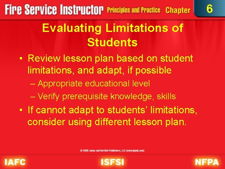 6 Evaluating Limitations of Students • Review lesson plan based on student limitations, and