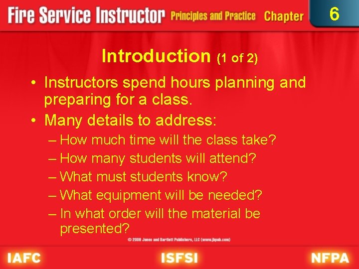 6 Introduction (1 of 2) • Instructors spend hours planning and preparing for a