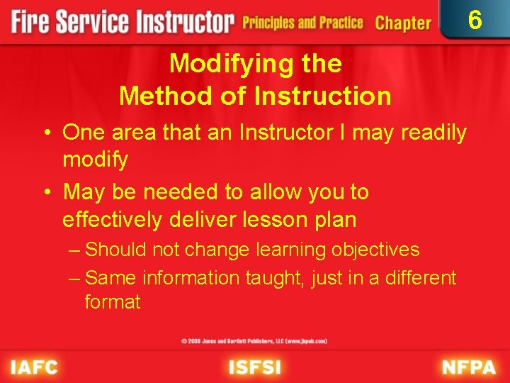6 Modifying the Method of Instruction • One area that an Instructor I may