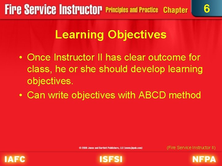 6 Learning Objectives • Once Instructor II has clear outcome for class, he or
