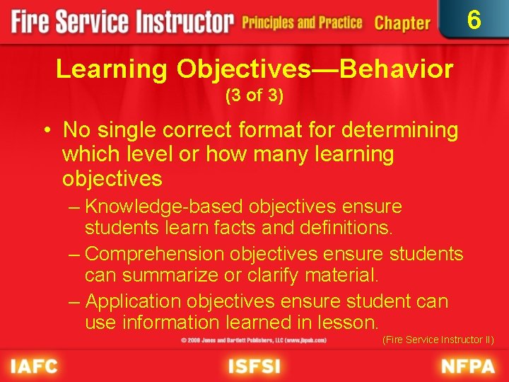 6 Learning Objectives—Behavior (3 of 3) • No single correct format for determining which