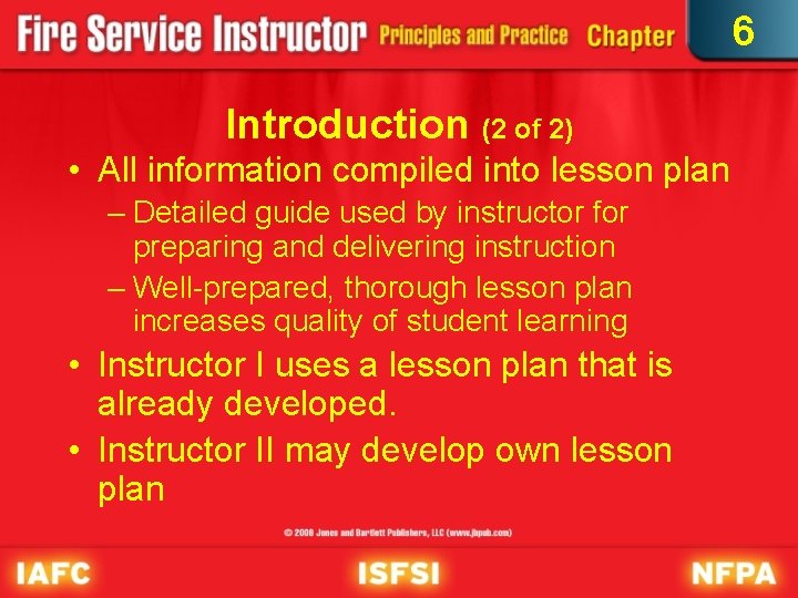 6 Introduction (2 of 2) • All information compiled into lesson plan – Detailed