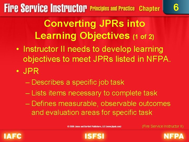 6 Converting JPRs into Learning Objectives (1 of 2) • Instructor II needs to