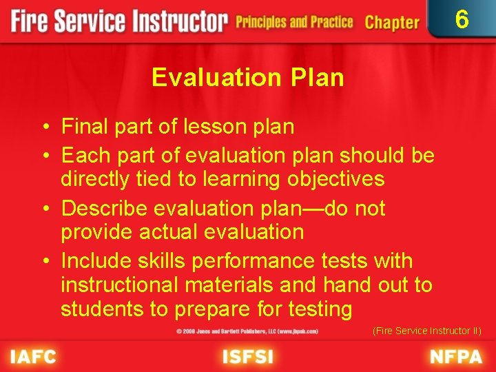 6 Evaluation Plan • Final part of lesson plan • Each part of evaluation
