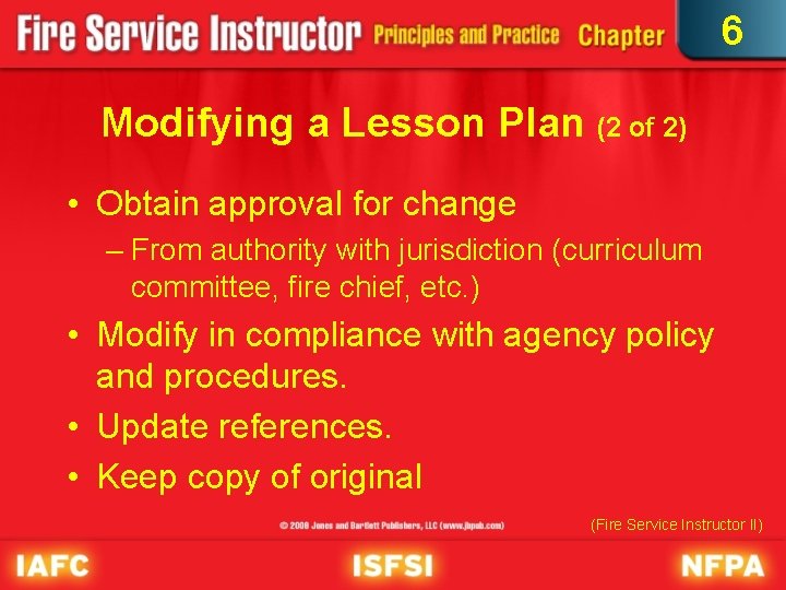 6 Modifying a Lesson Plan (2 of 2) • Obtain approval for change –