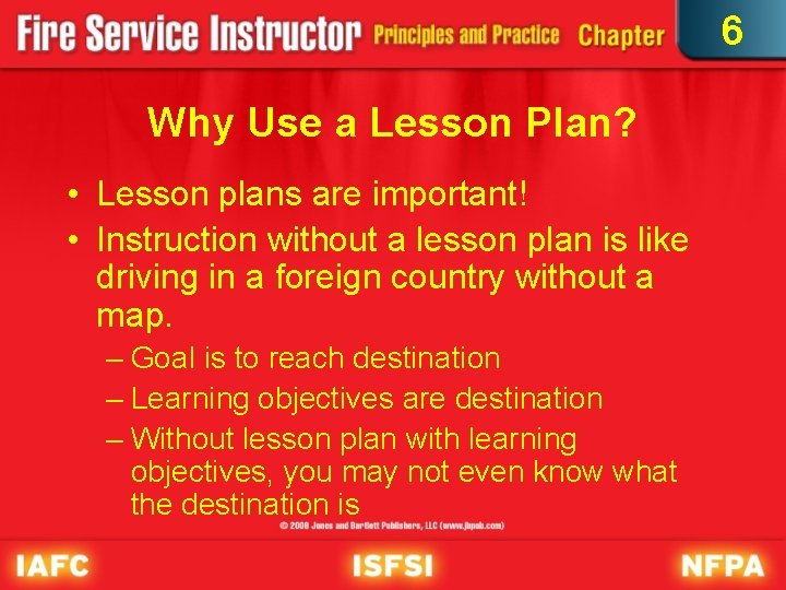 6 Why Use a Lesson Plan? • Lesson plans are important! • Instruction without