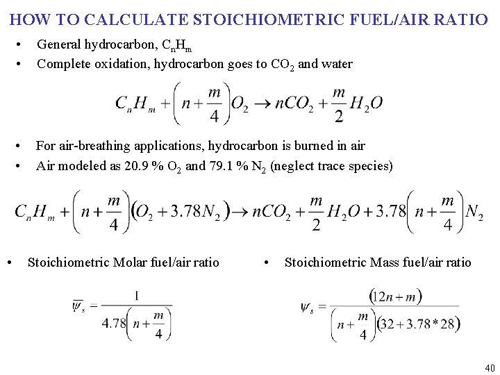 HOW TO CALCULATE STOICHIOMETRIC FUEL/AIR RATIO • • • General hydrocarbon, Cn. Hm Complete