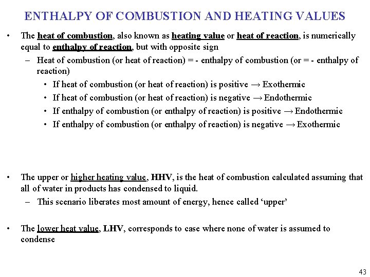 ENTHALPY OF COMBUSTION AND HEATING VALUES • The heat of combustion, also known as