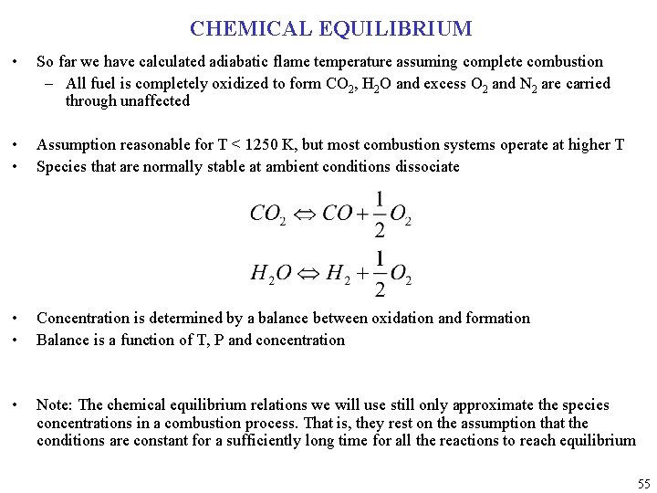 CHEMICAL EQUILIBRIUM • So far we have calculated adiabatic flame temperature assuming complete combustion