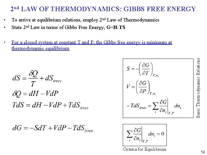 2 nd LAW OF THERMODYNAMICS: GIBBS FREE ENERGY To arrive at equilibrium relations, employ