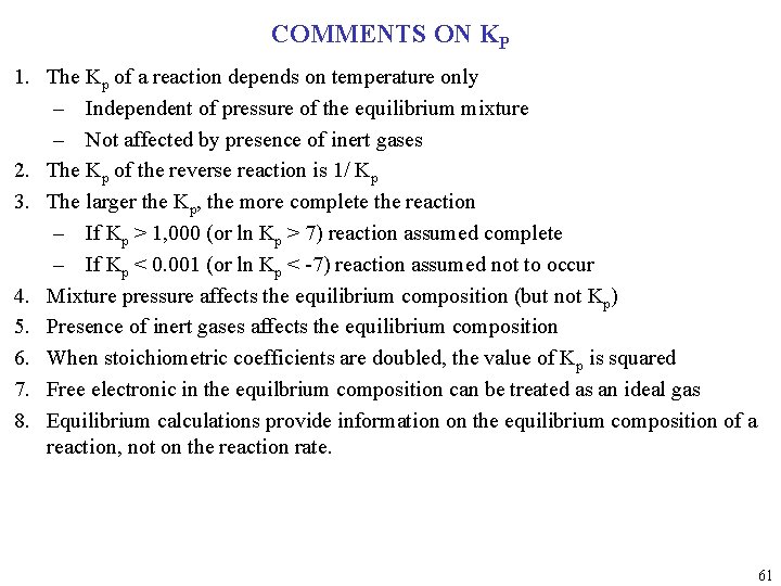 COMMENTS ON KP 1. The Kp of a reaction depends on temperature only –