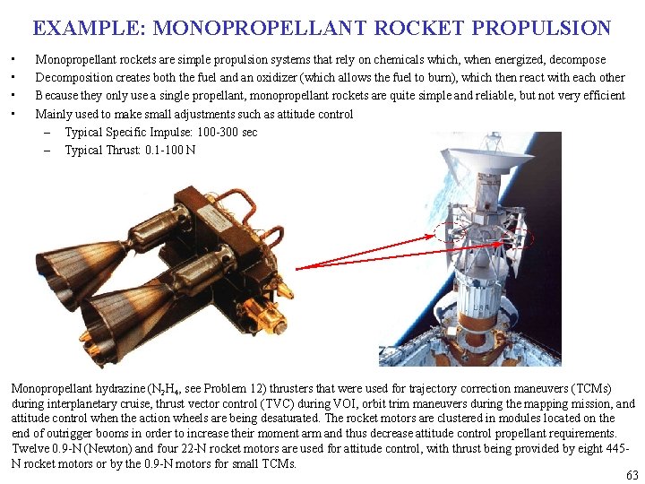 EXAMPLE: MONOPROPELLANT ROCKET PROPULSION • • Monopropellant rockets are simple propulsion systems that rely
