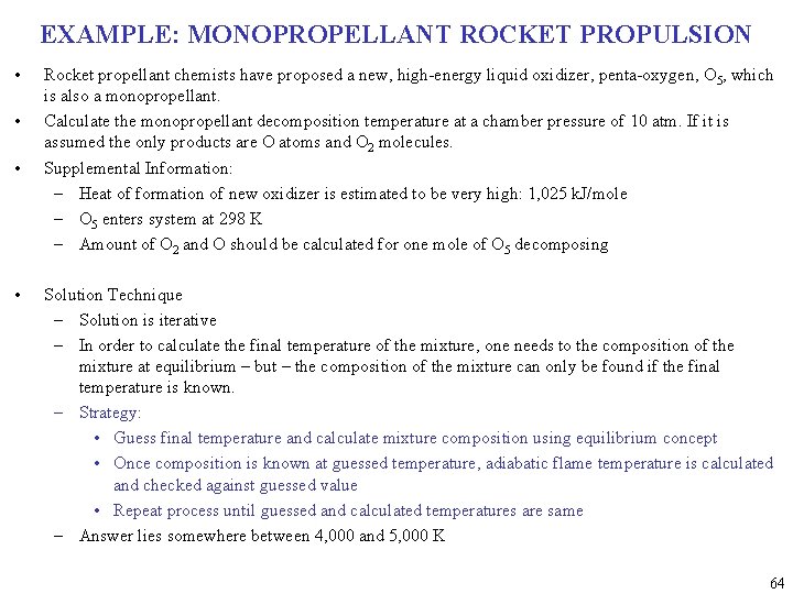 EXAMPLE: MONOPROPELLANT ROCKET PROPULSION • • Rocket propellant chemists have proposed a new, high-energy