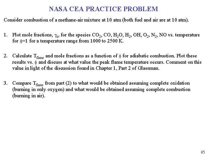 NASA CEA PRACTICE PROBLEM Consider combustion of a methane-air mixture at 10 atm (both