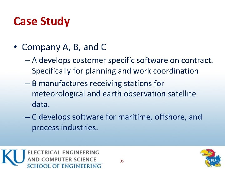 Case Study • Company A, B, and C – A develops customer specific software