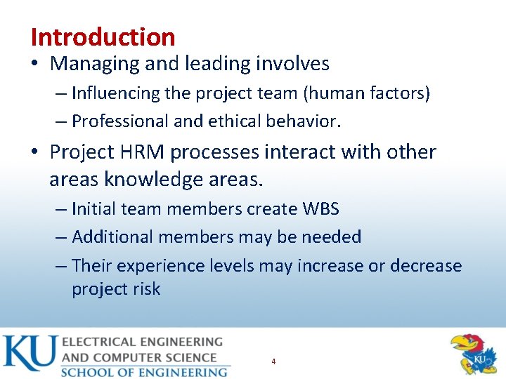 Introduction • Managing and leading involves – Influencing the project team (human factors) –