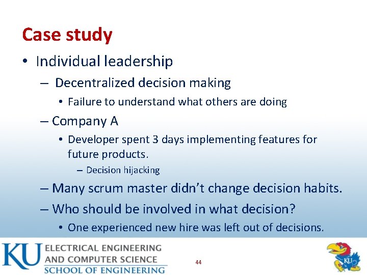 Case study • Individual leadership – Decentralized decision making • Failure to understand what