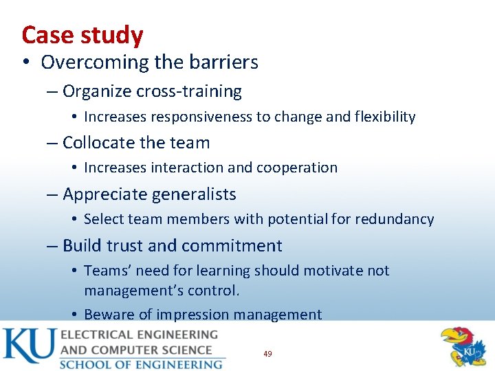 Case study • Overcoming the barriers – Organize cross-training • Increases responsiveness to change