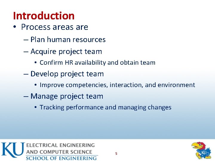 Introduction • Process areas are – Plan human resources – Acquire project team •