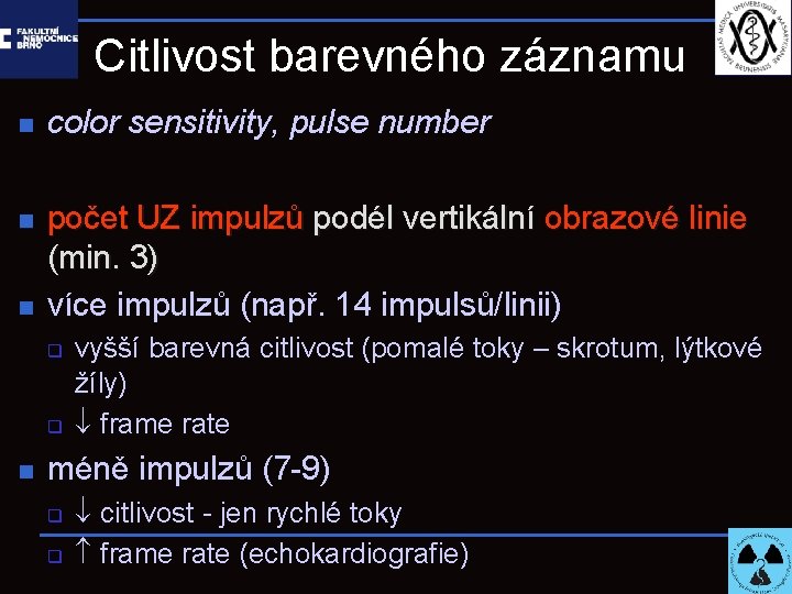 Citlivost barevného záznamu n color sensitivity, pulse number n počet UZ impulzů podél vertikální