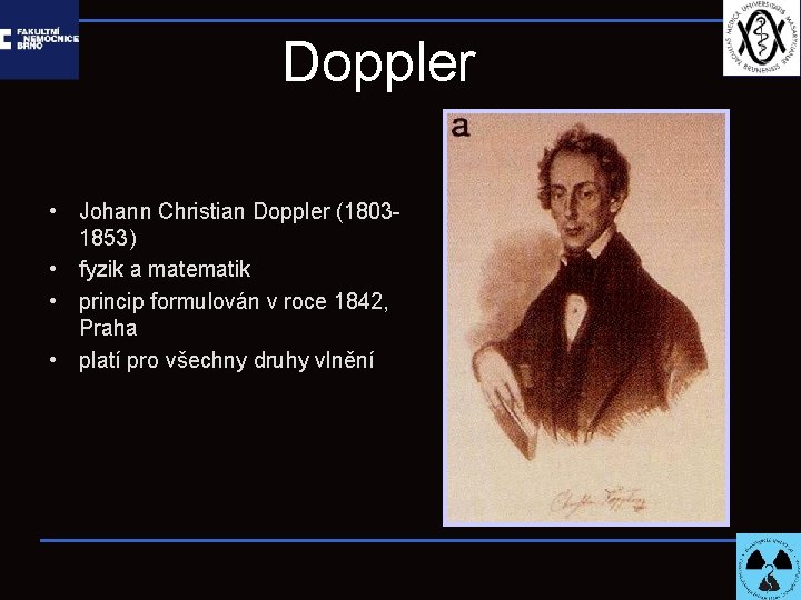 Doppler • Johann Christian Doppler (18031853) • fyzik a matematik • princip formulován v