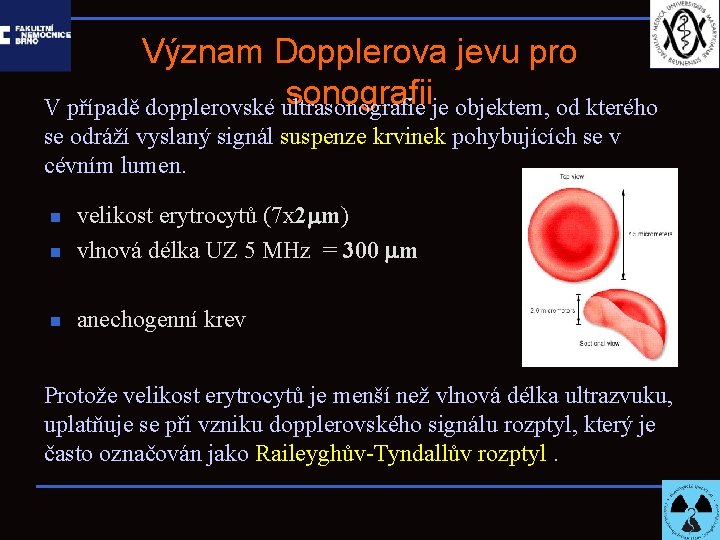 Význam Dopplerova jevu pro sonografiije objektem, od kterého V případě dopplerovské ultrasonografie se odráží