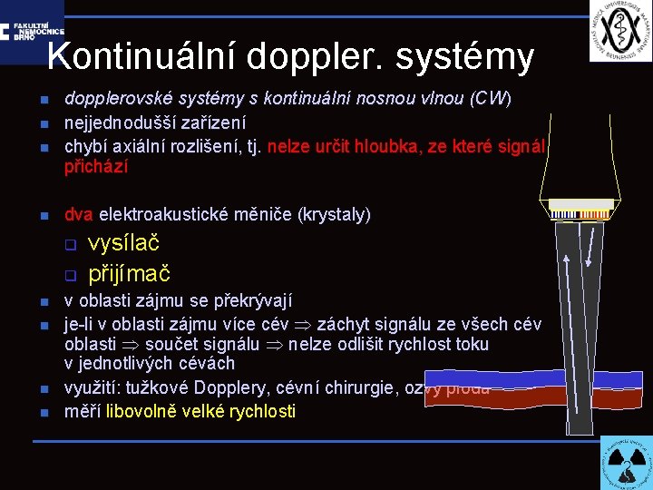 Kontinuální doppler. systémy n n dopplerovské systémy s kontinuální nosnou vlnou (CW) nejjednodušší zařízení