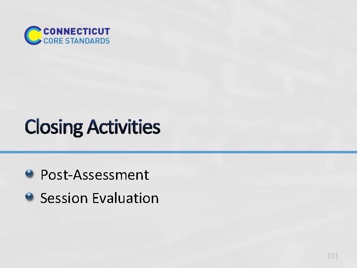 Closing Activities Post-Assessment Session Evaluation 101 