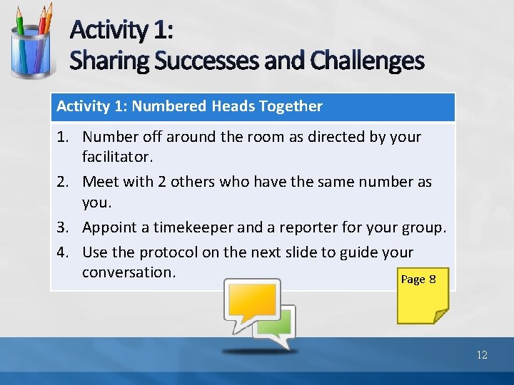 Activity 1: Sharing Successes and Challenges Activity 1: Numbered Heads Together 1. Number off