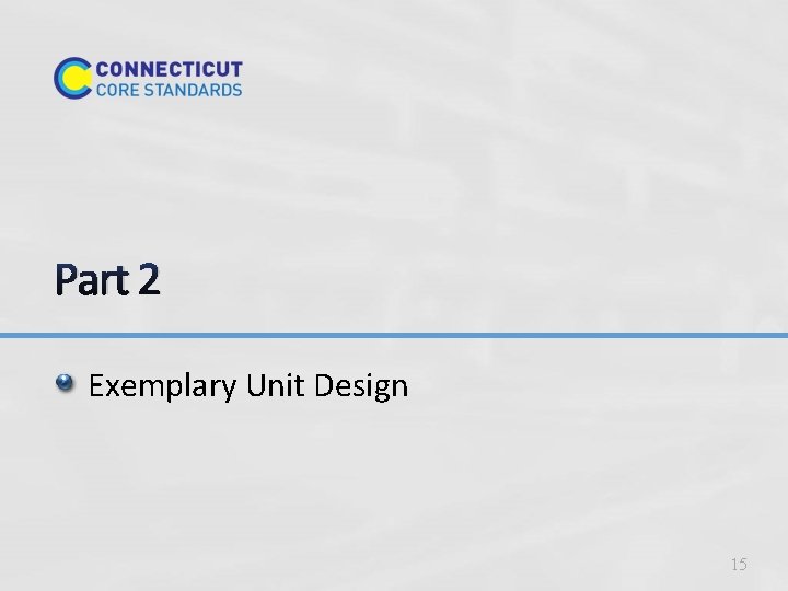 Part 2 Exemplary Unit Design 15 