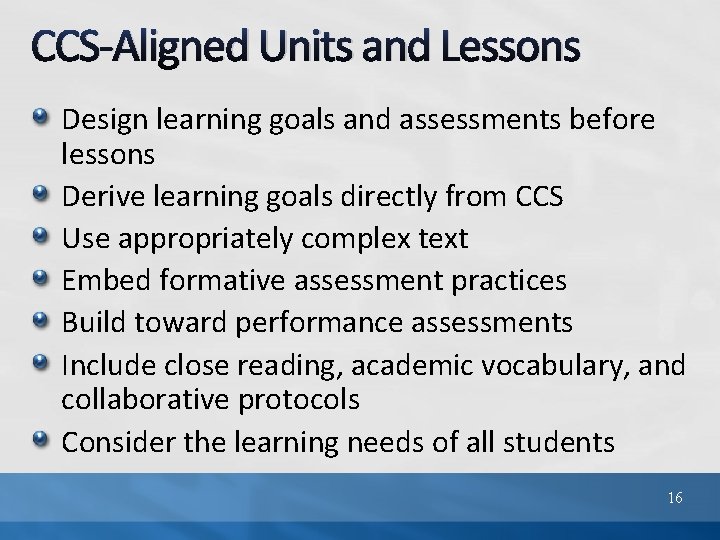 CCS-Aligned Units and Lessons Design learning goals and assessments before lessons Derive learning goals