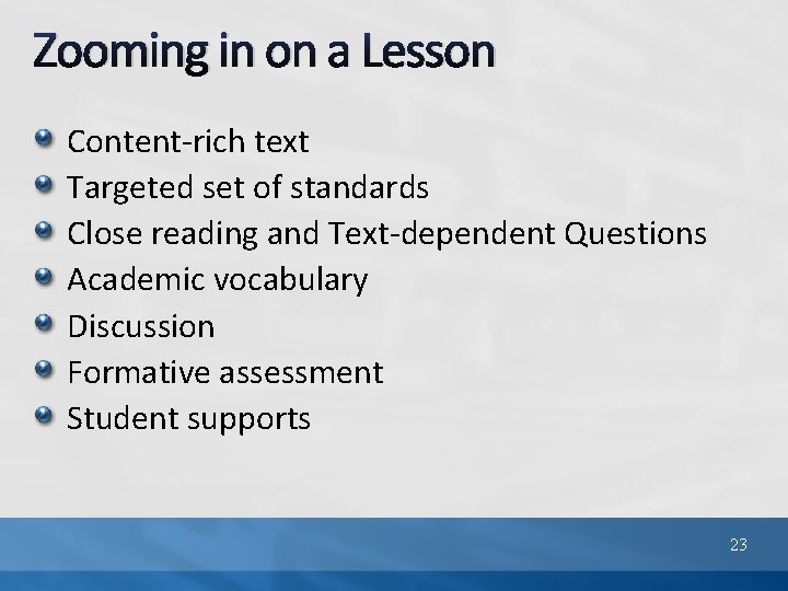 Zooming in on a Lesson Content-rich text Targeted set of standards Close reading and