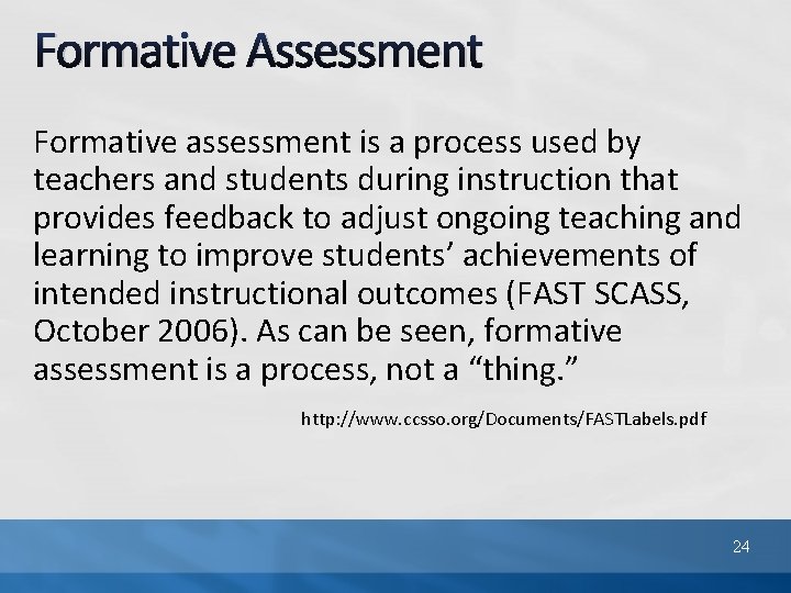 Formative Assessment Formative assessment is a process used by teachers and students during instruction