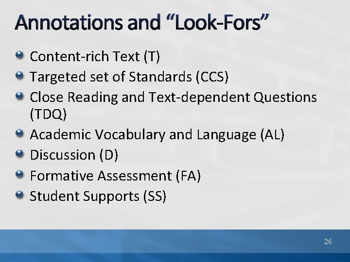 Annotations and “Look-Fors” Content-rich Text (T) Targeted set of Standards (CCS) Close Reading and