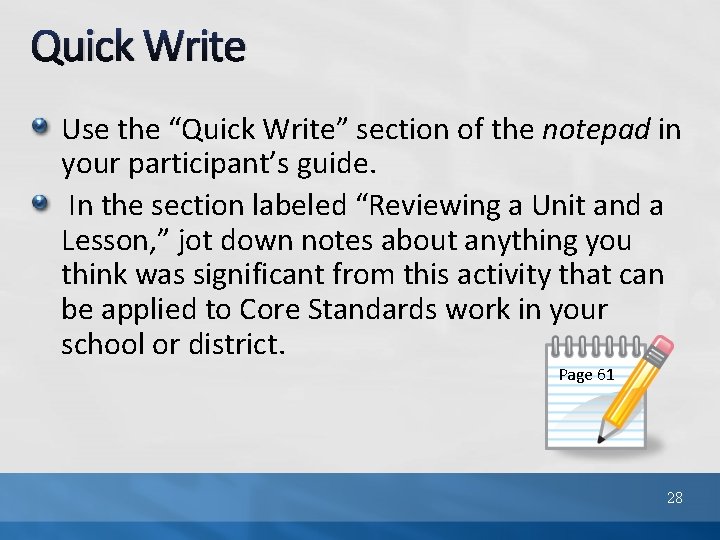 Quick Write Use the “Quick Write” section of the notepad in your participant’s guide.