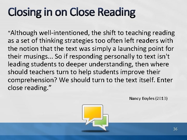 Closing in on Close Reading “Although well-intentioned, the shift to teaching reading as a