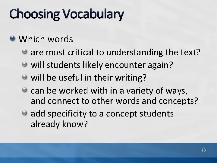 Choosing Vocabulary Which words are most critical to understanding the text? will students likely