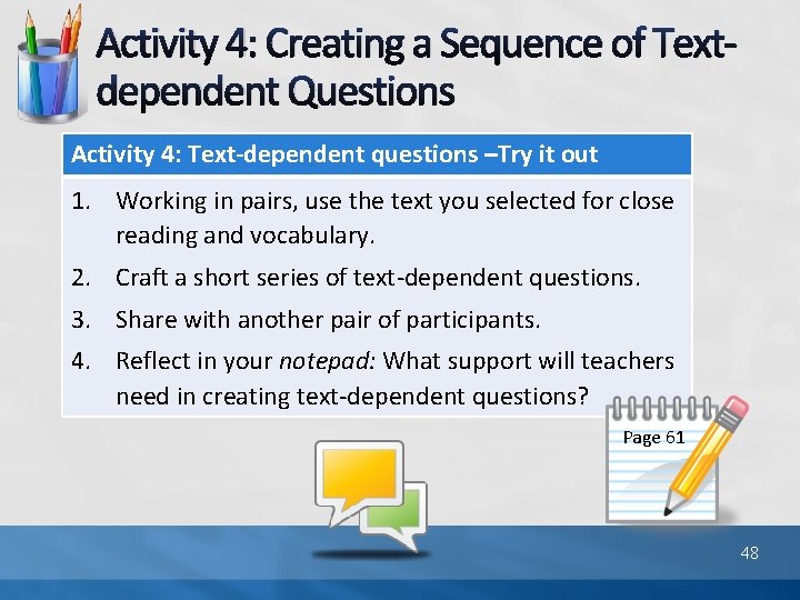 Activity 4: Creating a Sequence of Textdependent Questions Activity 4: Text-dependent questions –Try it